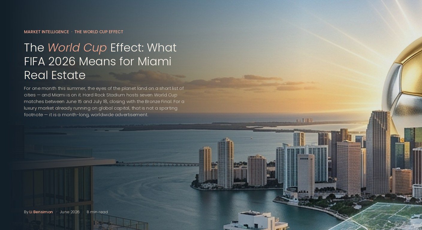 The World Cup Effect: What FIFA 2026 Means for Miami Real Estate, by Li Bensimon, Compass